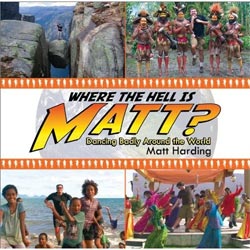 Where the Hell is Matt?: Dancing Badly Around the World
